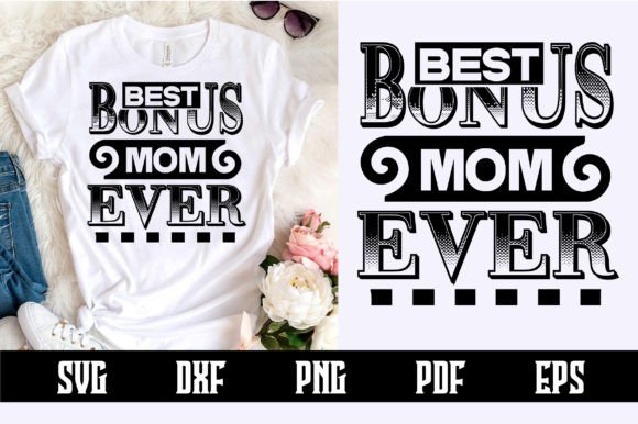 Best Bonus Mom Ever Svg Design: A Designer's Field Test
