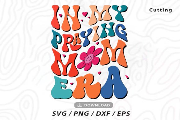 In My Praying Mom Era SVG Design Review