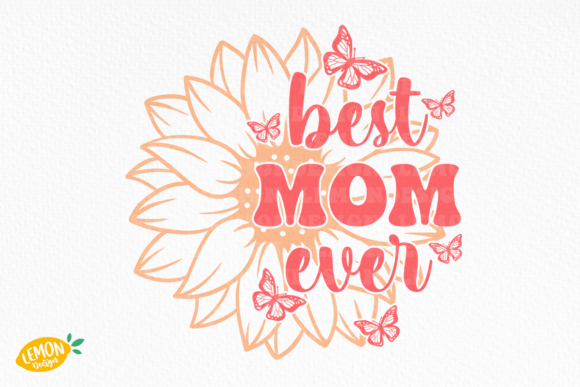Mother’s Day Best Mom Ever SVG: A Designer’s Review